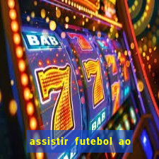 assistir futebol ao vivo sem travar